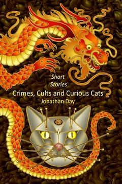 portada Short Stories, Crimes, Cults and Curious Cats (en Inglés)