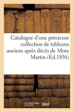 portada Catalogue d'Une Précieuse Collection de Tableaux Anciens Après Décès de Mme Martin (en Francés)