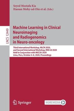 portada Machine Learning in Clinical Neuroimaging and Radiogenomics in Neuro-Oncology: Third International Workshop, Mlcn 2020, and Second International Works (en Inglés)