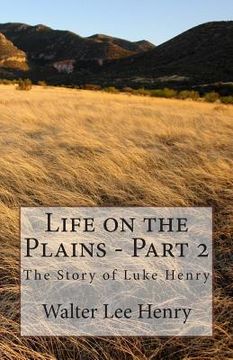 portada Life on the Plains - Part 2: The Story of Luke Henry (en Inglés)