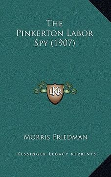 portada the pinkerton labor spy (1907) (en Inglés)