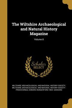 portada The Wiltshire Archaeological and Natural History Magazine; Volume 8 (en Inglés)