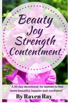 portada Beauty Joy Strength Contentment: A 30 day devotional for women to feel more beautiful, happier and confident (in English)