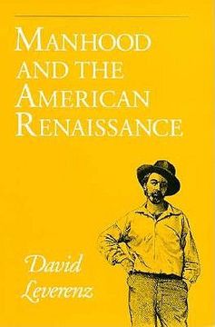 portada manhood and the american renaissance: the rhetoric of narrative in fiction and film (en Inglés)