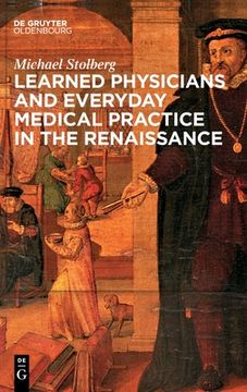 portada Learned Physicians and Everyday Medical Practice in the Renaissance (en Inglés)