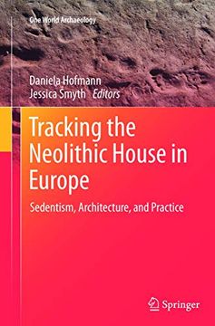 portada Tracking the Neolithic House in Europe: Sedentism, Architecture and Practice (One World Archaeology)