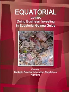 portada Equatorial Guinea: Doing Business, Investing in Equatorial Guinea Guide Volume 1 Strategic, Practical Information, Regulations, Contacts (en Inglés)