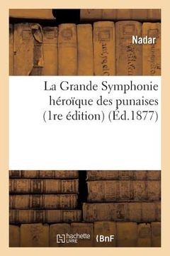 portada La Grande Symphonie Héroïque Des Punaises 1re Édition (en Francés)