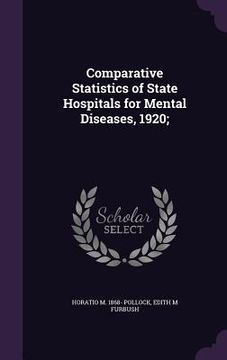 portada Comparative Statistics of State Hospitals for Mental Diseases, 1920; (en Inglés)