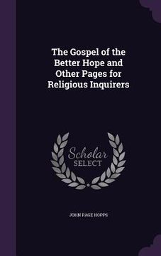 portada The Gospel of the Better Hope and Other Pages for Religious Inquirers (in English)