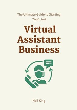 portada The Ultimate Guide to Starting Your Own Virtual Assistant Business (en Inglés)