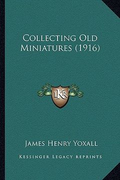 portada collecting old miniatures (1916) (in English)