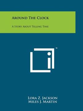 portada around the clock: a story about telling time (en Inglés)