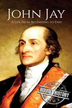portada John Jay: A Life From Beginning to End (in English)