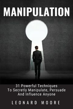 portada Manipulation: 31 Powerful Techniques to Secretly Manipulate, Persuade and Influence People (en Inglés)