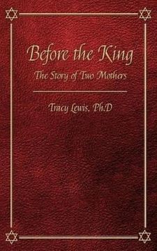 portada Before the King: The Story of Two Mothers: Based on I Kings Chapter 3 (en Inglés)
