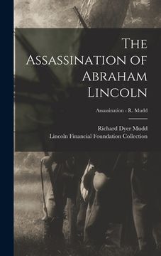 portada The Assassination of Abraham Lincoln; Assassination - R. Mudd