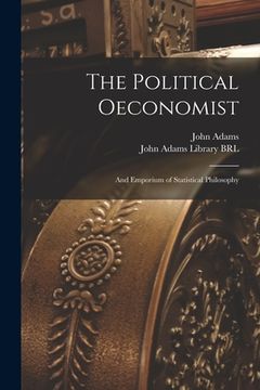 portada The Political Oeconomist; and Emporium of Statistical Philosophy