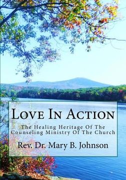 portada Love In Action: The Healing Heritage Of The Counseling Ministry Of The Church
