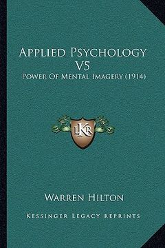 portada applied psychology v5: power of mental imagery (1914) (in English)