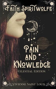 portada Faith Spiritwolfe Pain and Knowledge - Celestial Edition (en Inglés)