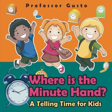 portada Where Is the Minute Hand?- A Telling Time Book for Kids