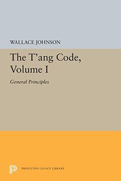 portada The T'ang Code, Volume i: General Principles (Princeton Legacy Library) (en Inglés)