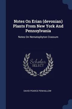 portada Notes On Erian (devonian) Plants From New York And Pennsylvania: Notes On Nematophyton Crassum (en Inglés)