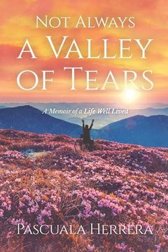 portada Not Always a Valley of Tears: A Memoir of a Life Well Lived (en Inglés)