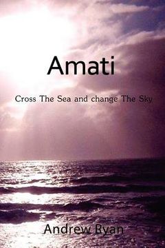 portada amati - cross the sea and change the sky (en Inglés)