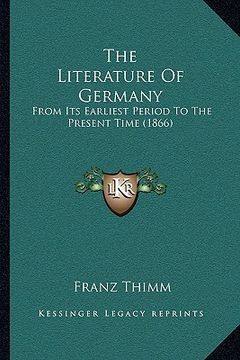 portada the literature of germany: from its earliest period to the present time (1866) (en Inglés)