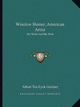 portada winslow homer, american artist: his world and his work (in English)