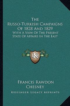 portada the russo-turkish campaigns of 1828 and 1829: with a view of the present state of affairs in the east