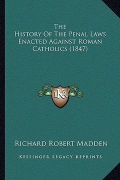 portada the history of the penal laws enacted against roman catholics (1847) (in English)