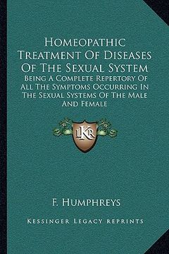 portada homeopathic treatment of diseases of the sexual system: being a complete repertory of all the symptoms occurring in the sexual systems of the male and (in English)