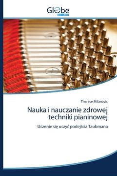 portada Nauka i nauczanie zdrowej techniki pianinowej (en Polaco)