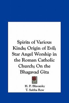 portada spirits of various kinds; origin of evil; star angel worship in the roman catholic church; on the bhagavad gita (en Inglés)