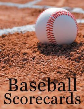 portada Baseball Scorecards: The Ultimate Baseball and Softball Statistician Record Keeping Scorebook; 95 Pages of Score Sheets (8.5" x 11)