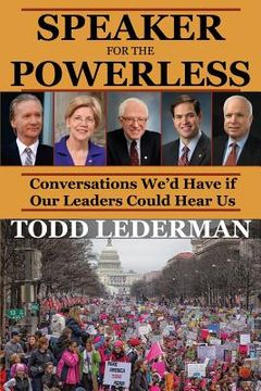 portada Speaker for the Powerless: Conversations We'd Have if Our Leaders Could Hear Us (en Inglés)