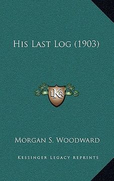 portada his last log (1903) (en Inglés)