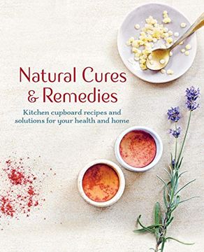 portada Natural Cures & Remedies: Kitchen Cupboard Recipes and Solutions for Your Health and Home (en Inglés)