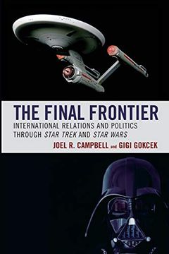 portada The Final Frontier: International Relations and Politics Through Star Trek and Star Wars (Politics, Literature, & Film) (en Inglés)