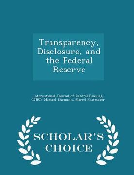 portada Transparency, Disclosure, and the Federal Reserve - Scholar's Choice Edition (in English)
