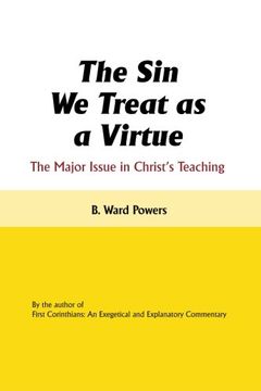 portada The Sin We Treat as a Virtue: The Major Issue in Christ's Teaching