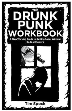 portada The Drunk Punk Workbook: A Step Working Guide to Getting Sober Without Gods or Masters (en Inglés)