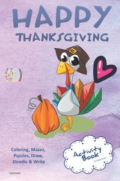 portada Happy Thanksgiving Activity Book Coloring, Mazes, Puzzles, Draw, Doodle and Write: Creative Noggins for Kids Thanksgiving Holiday Coloring Book with C (en Inglés)