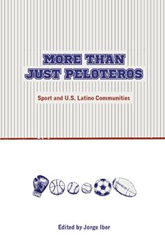 portada More Than Just Peloteros: Sport and U. Sp Latino Communities (Sport in the American West) 