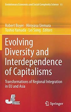 portada Evolving Diversity and Interdependence of Capitalisms: Transformations of Regional Integration in eu and Asia (Evolutionary Economics and Social Complexity Science) 