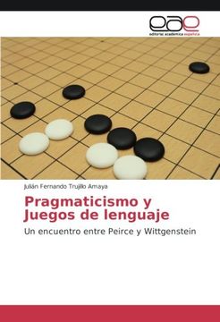 portada Pragmaticismo y Juegos de lenguaje: Un encuentro entre Peirce y Wittgenstein