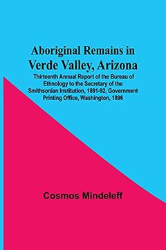 Aboriginal Remains in Verde Valley, Arizona; Thirteenth Annual Report of the Bureau of Ethnology to the Secretary of the Smithsonian Institution, 1891-92, Government Printing Office, Washington, 1896